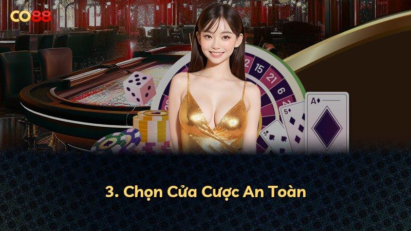 3. Chọn Cửa Cược An Toàn